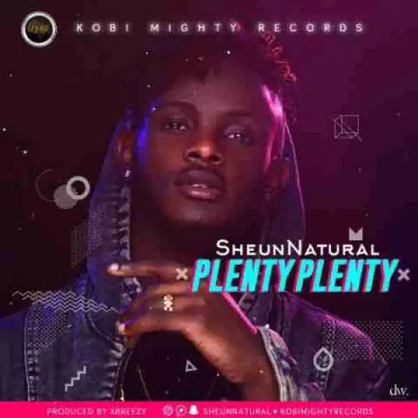 Sheun Natural - “Plenty Plenty”
